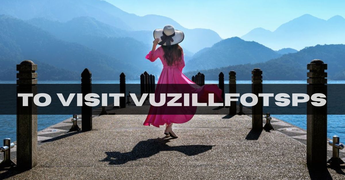 to visit vuzillfotsps